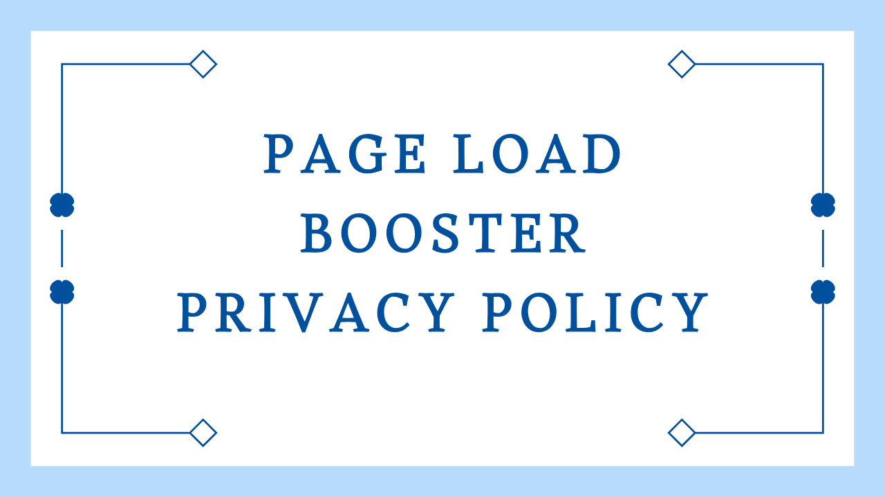 Page Load Booster隐私政策